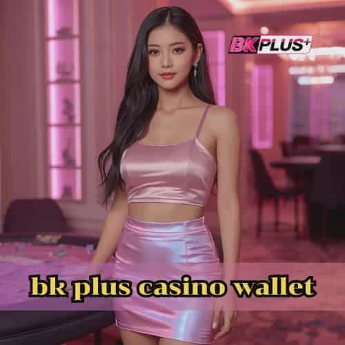 bk plus casino wallet